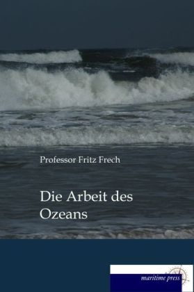 Actual product image Die Arbeit des Ozeans (German, Fritz Frech, 2014)