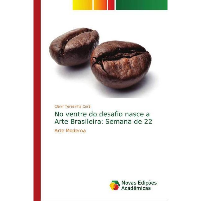 No ventre do desafio nasce a Arte Brasileira: Semana de 22, Fachbücher von Clenir Terezinha Corá