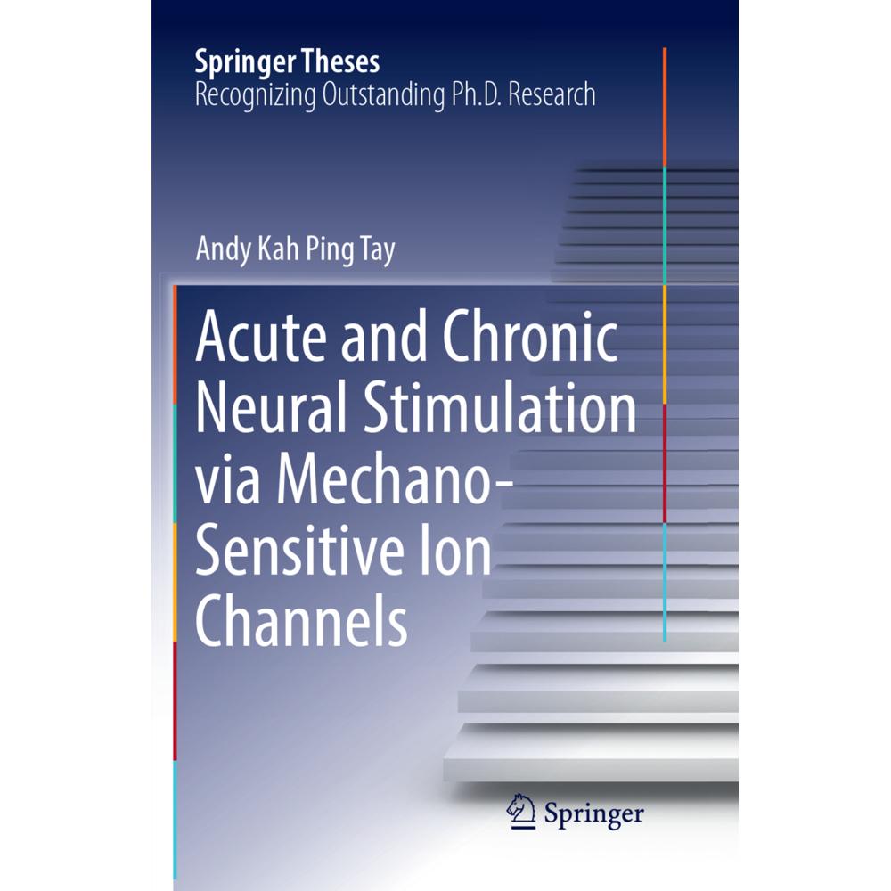 Acute and Chronic Neural Stimulation via Mechano-Sensitive Ion Channels, Fachbücher von Andy Kah Ping Tay