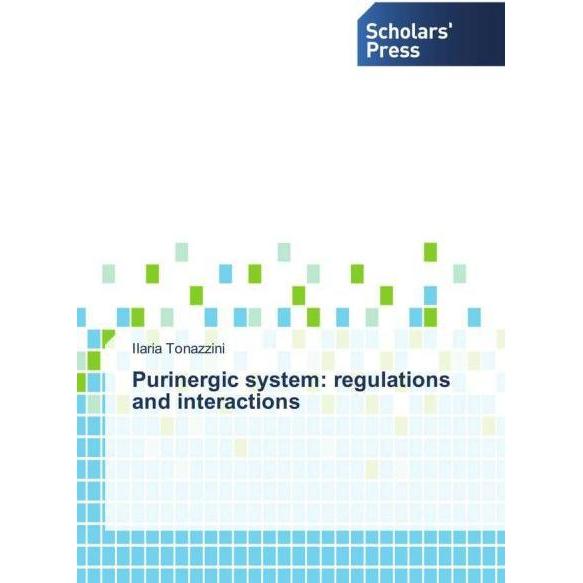 Purinergic system: regulations and interactions, Fachbücher von Ilaria Tonazzini