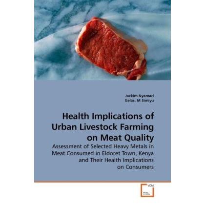 Health Implications of Urban Livestock Farming on Meat Quality, Fachbücher von Jackim Nyamari, Gelas M. Simiyu