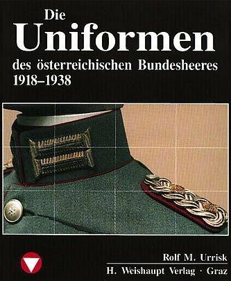 Die Fahrzeuge, Flugzeuge, Uniformen und Waffen des österreichischen Bundesheeres von 1918 - heute (Deutsch, Rolf M. Urrisk-Obertyński, 1993)