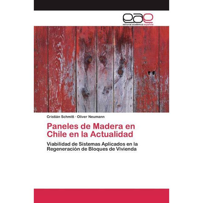 Paneles de Madera en Chile en la Actualidad, Fachbücher von Oliver Neumann, Cristián Schmitt