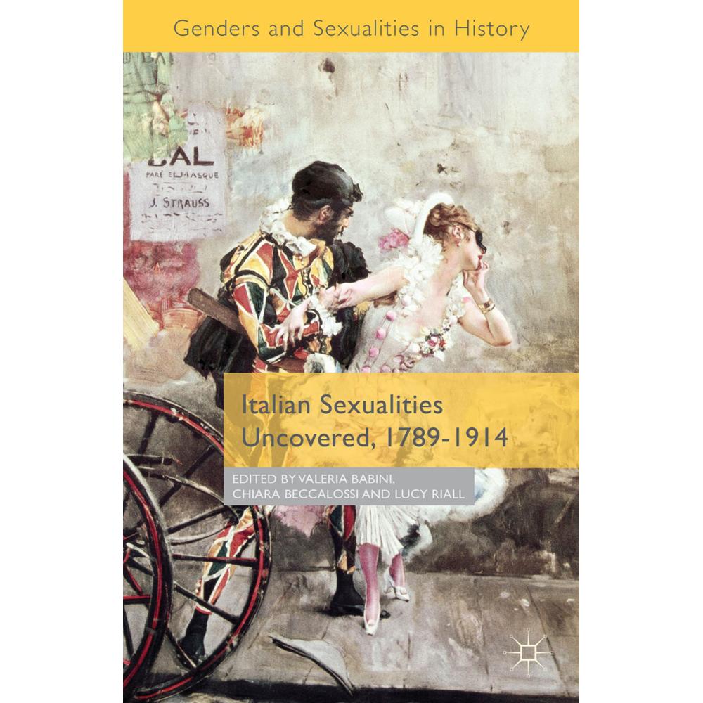 Italian Sexualities Uncovered, 1789-1914, Fachbücher von Lucy Riall, Valeria P. Babini, Chiara Beccalossi
