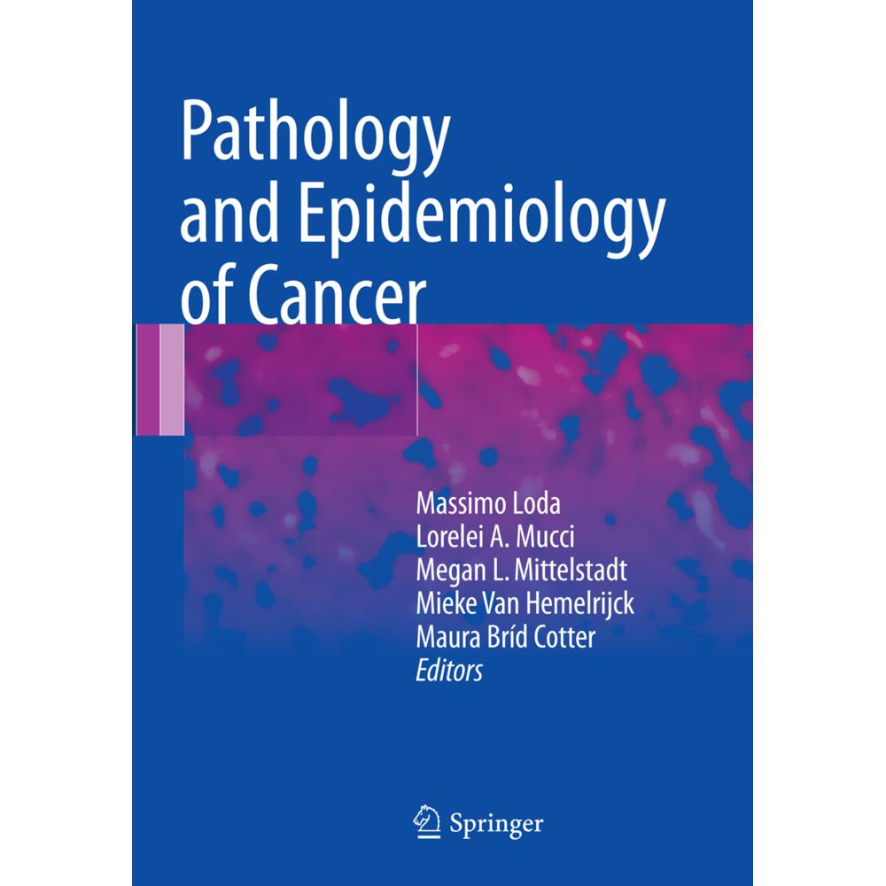 Pathology and Epidemiology of Cancer, Fachbücher von Mieke Van Hemelrijck, Lorelei A. Mucci, Maura Bríd Cotter, Massimo ...