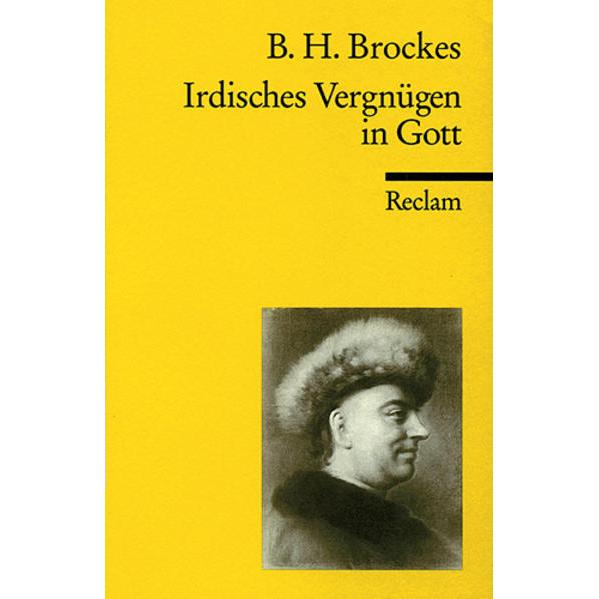 Irdisches Vergnügen in Gott, Belletristik von Barthold H. Brockes