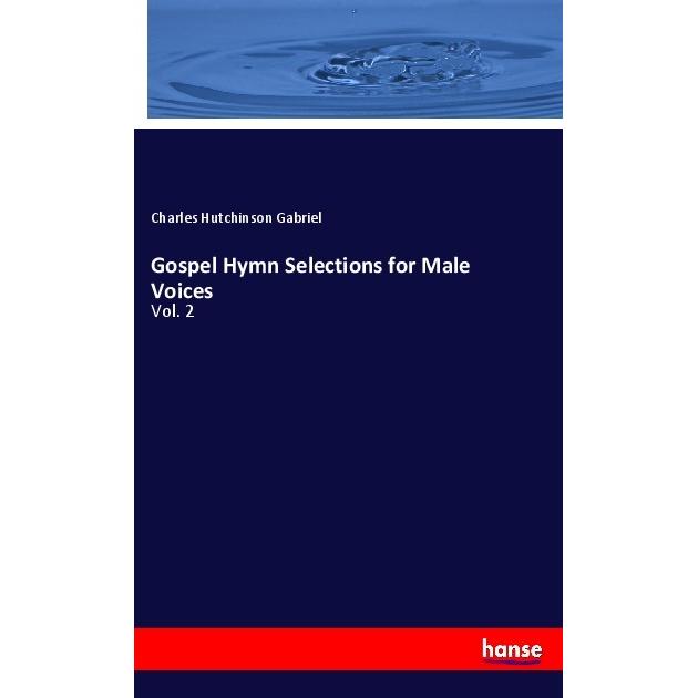Gospel Hymn Selections for Male Voices, Fachbücher von Charles Hutchinson Gabriel