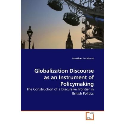 Globalization Discourse as an Instrument of Policymaking, Fachbücher von Jonathan Luckhurst