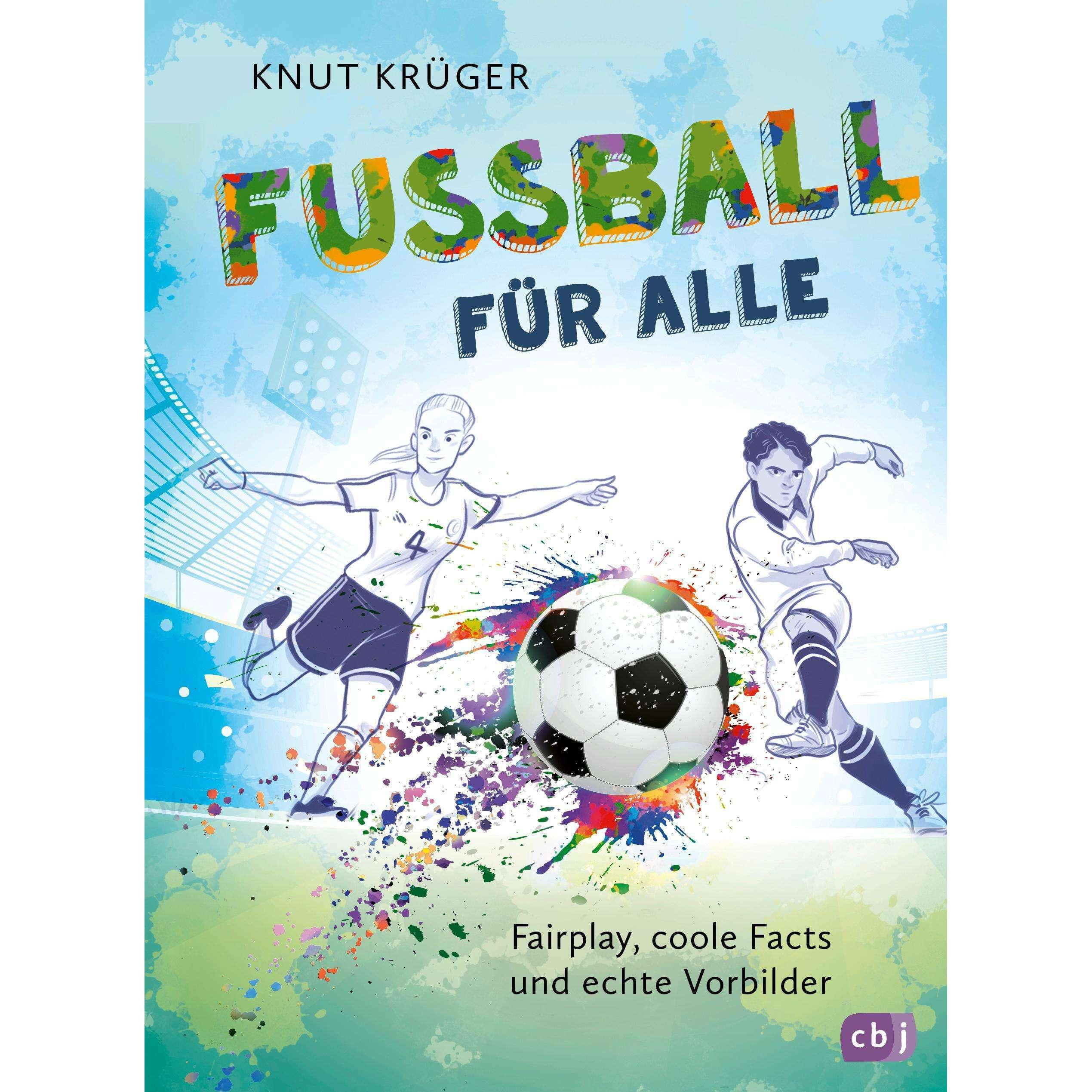 Fussball für alle! - Fairplay, coole Facts und echte Vorbild, Kinderbücher von Knut Krüger