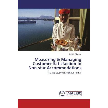 Measuring & Managing Customer Satisfaction In Non-star Accommodations, Fachbücher von Ashish Mathur