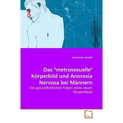 Das "metrosexuelle" Körperbild und Anorexia Nervosa bei Männern, Fachbücher