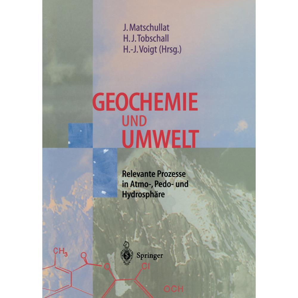 Geochemie und Umwelt, Fachbücher von Hans-Jürgen Voigt, Heinz-Jürgen Tobschall, Jörg Matschullat