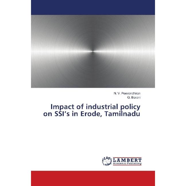Impact of industrial policy on SSI's in Erode, Tamilnadu, Fachbücher von G. Barani, N. V. Poovendhiran