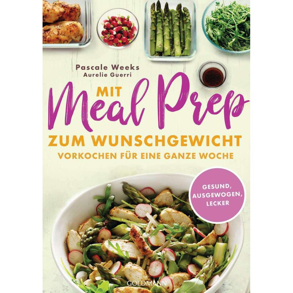 Mit Meal Prep zum Wunschgewicht, Ratgeber von Pascale Weeks