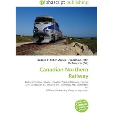 Canadian Northern Railway, Fachbücher von Agnes F. Vandome, John McBrewster, Frederic P. Miller