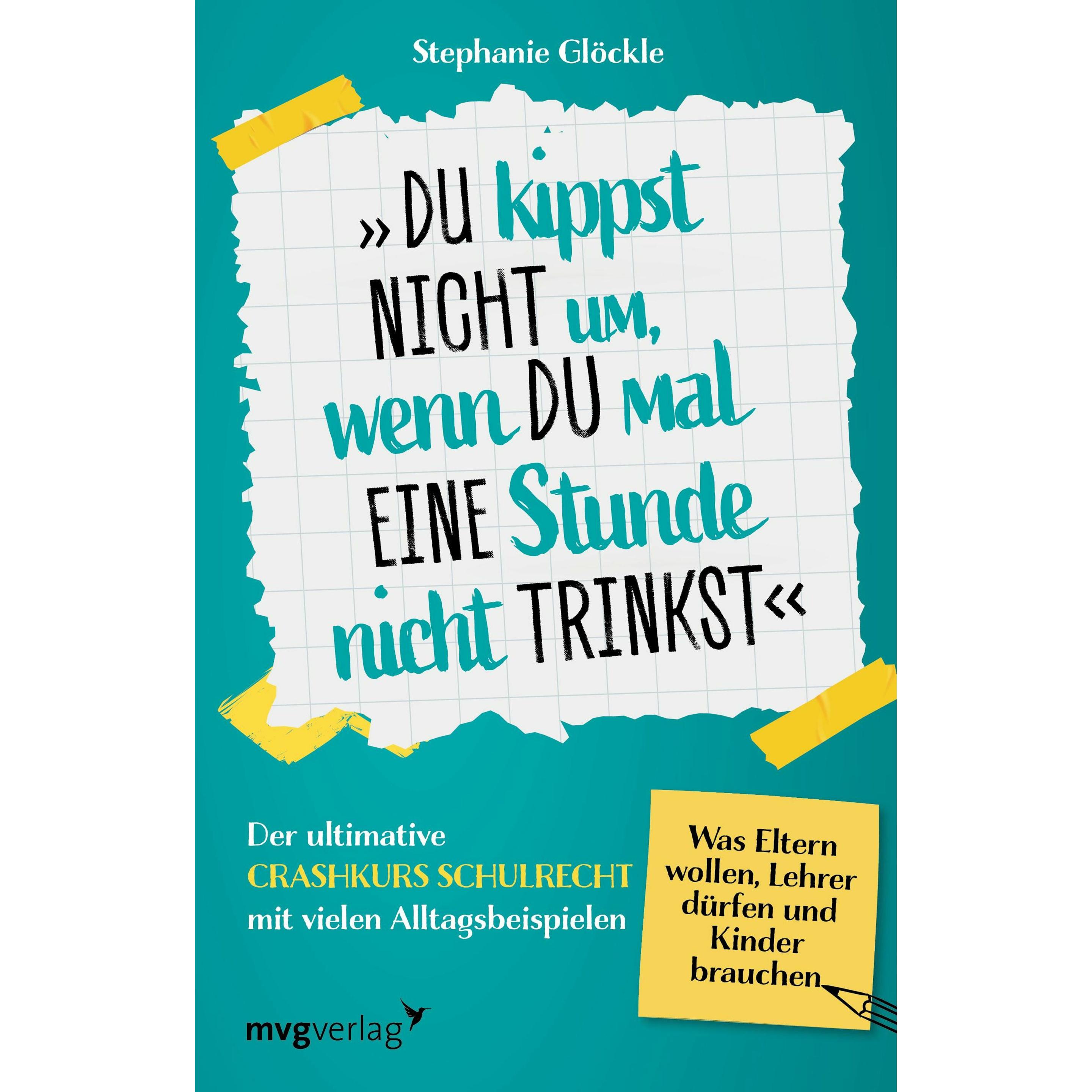 Du kippst nicht um, wenn du mal eine Stunde nicht trinkst, Ratgeber von Stephanie Glöckle