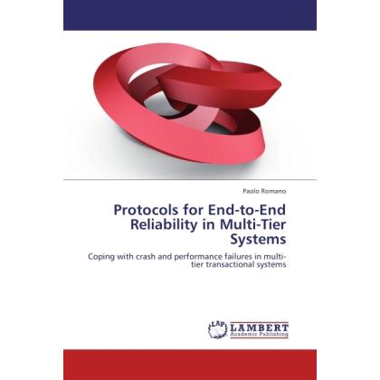 Protocols for End-to-End Reliability in Multi-Tier Systems, Fachbücher von Paolo Romano