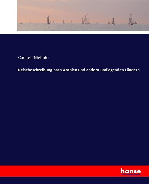 Actual product image Reisebeschreibung nach Arabien und andern umliegenden Ländern (German, Carsten Niebuhr, 2017)