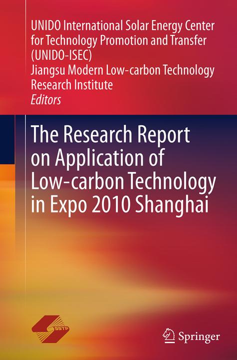 Produktbild The Research Report on Application of Low-carbon Technology in Expo 2010 Shanghai (UNIDO International Solar Energy Ce, Jiangsu Modern Low-carbon Technolog, 2016)