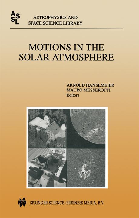Motions in the Solar Atmosphere (Englisch, Arnold Hanslmeier, Mauro Messerotti, 2010)