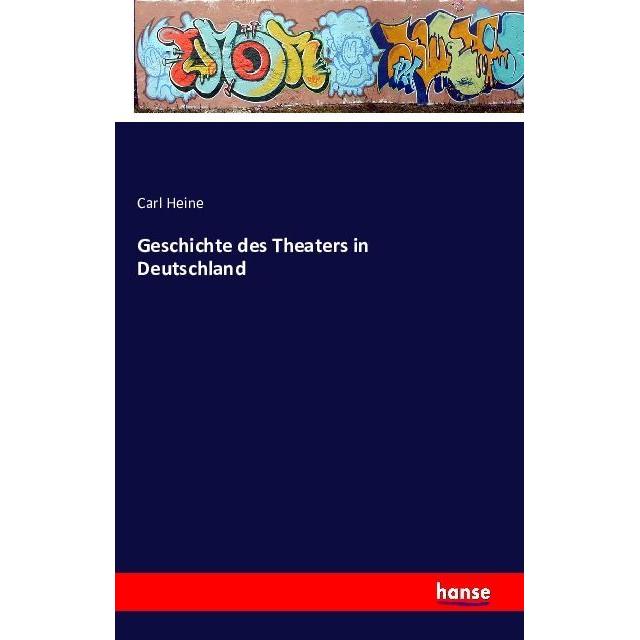 Geschichte des Theaters in Deutschland, Fachbücher von Carl Heine