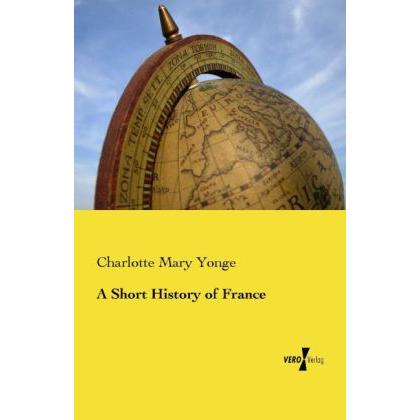 A Short History of France, Fachbücher von Charlotte Mary Yonge
