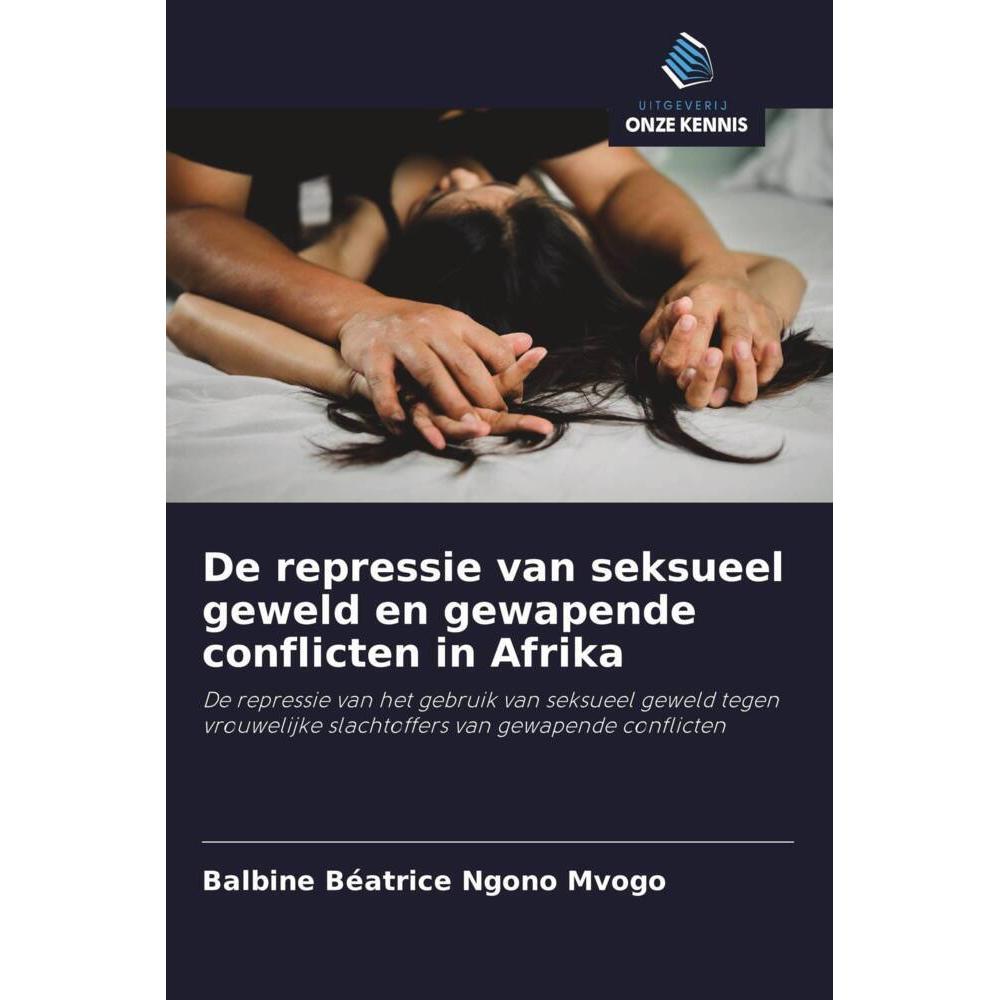 De repressie van seksueel geweld en gewapende conflicten in Afrika, Fachbücher von Balbine Béatrice NGONO MVOGO