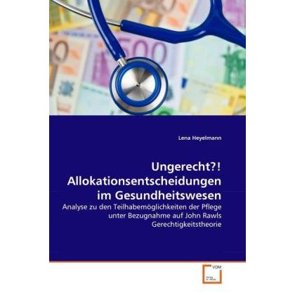 Ungerecht?! Allokationsentscheidungen im Gesundheitswesen, Fachbücher von Lena Heyelmann