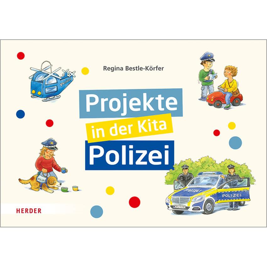 Projekte in der Kita: Polizei, Fachbücher von Regina Bestle-Körfer