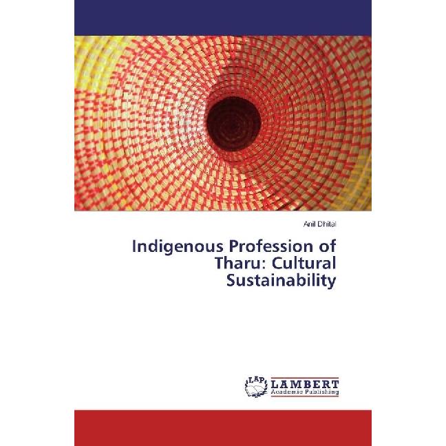 Indigenous Profession of Tharu: Cultural Sustainability, Fachbücher von Anil Dhital