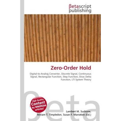Zero-Order Hold, Fachbücher von Miriam T. Timpledon, Susan F. Marseken, Lambert M. Surhone