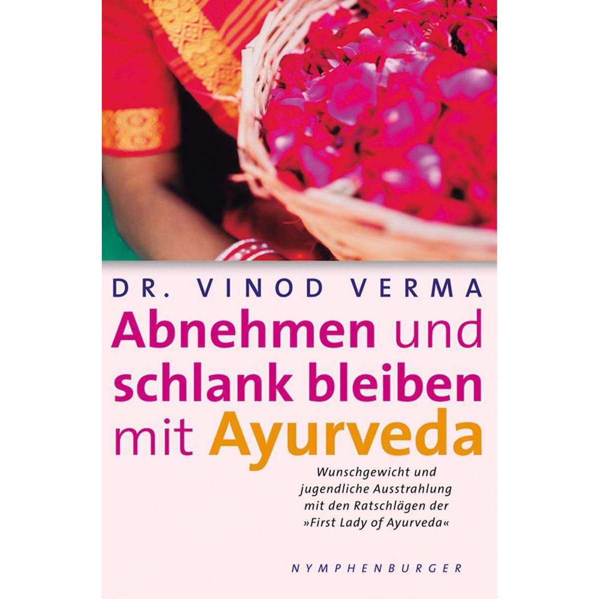 Abnehmen und schlank bleiben mit Ayurveda, Ratgeber von Vinod Verma