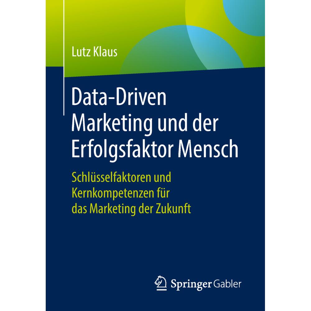 Data-Driven Marketing und der Erfolgsfaktor Mensch, Fachbücher von Lutz Klaus