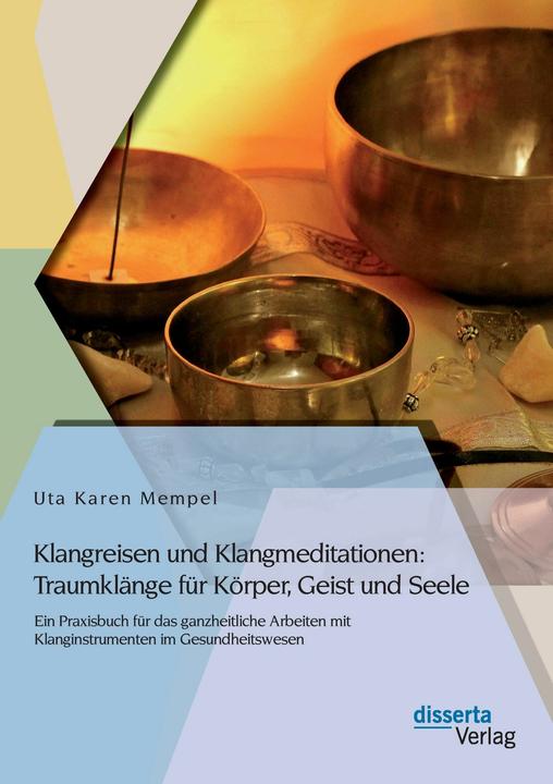 Produktbild Klangreisen und Klangmeditationen: Traumklänge für Körper, Geist und Seele (Deutsch, Uta Karen Mempel, 2014)