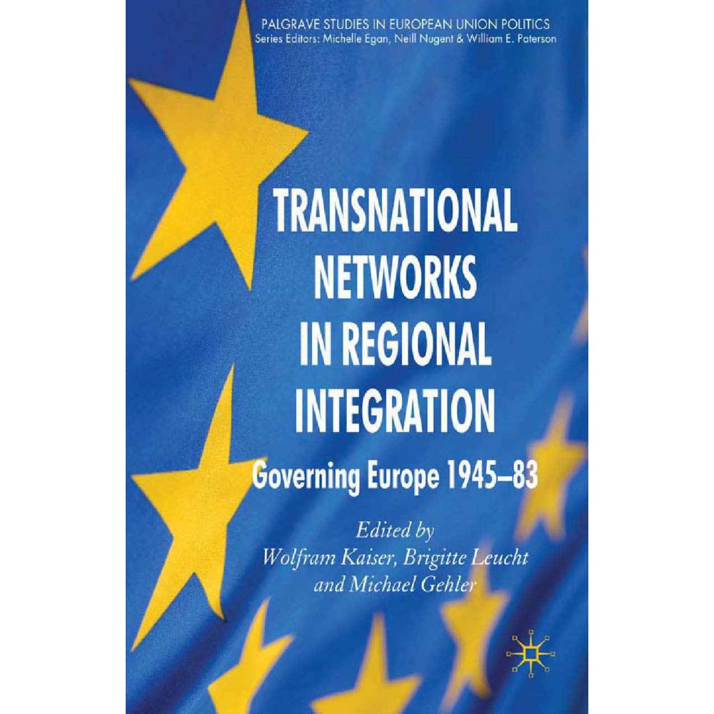 Transnational Networks in Regional Integration, Fachbücher von W. Kaiser, B. Leucht, M. Gehler