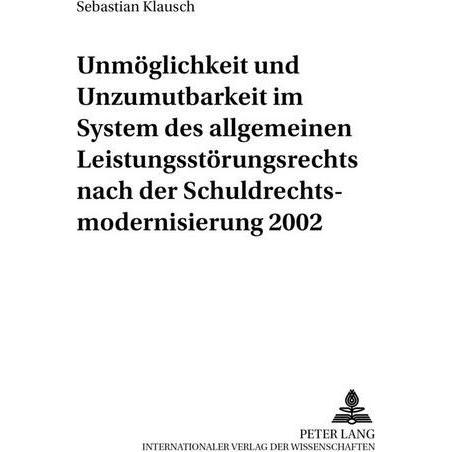 Unmöglichkeit und Unzumutbarkeit im System des allgemeinen Leistungsstörungsrechts nach der Schuldre, Fachbücher von Seb...