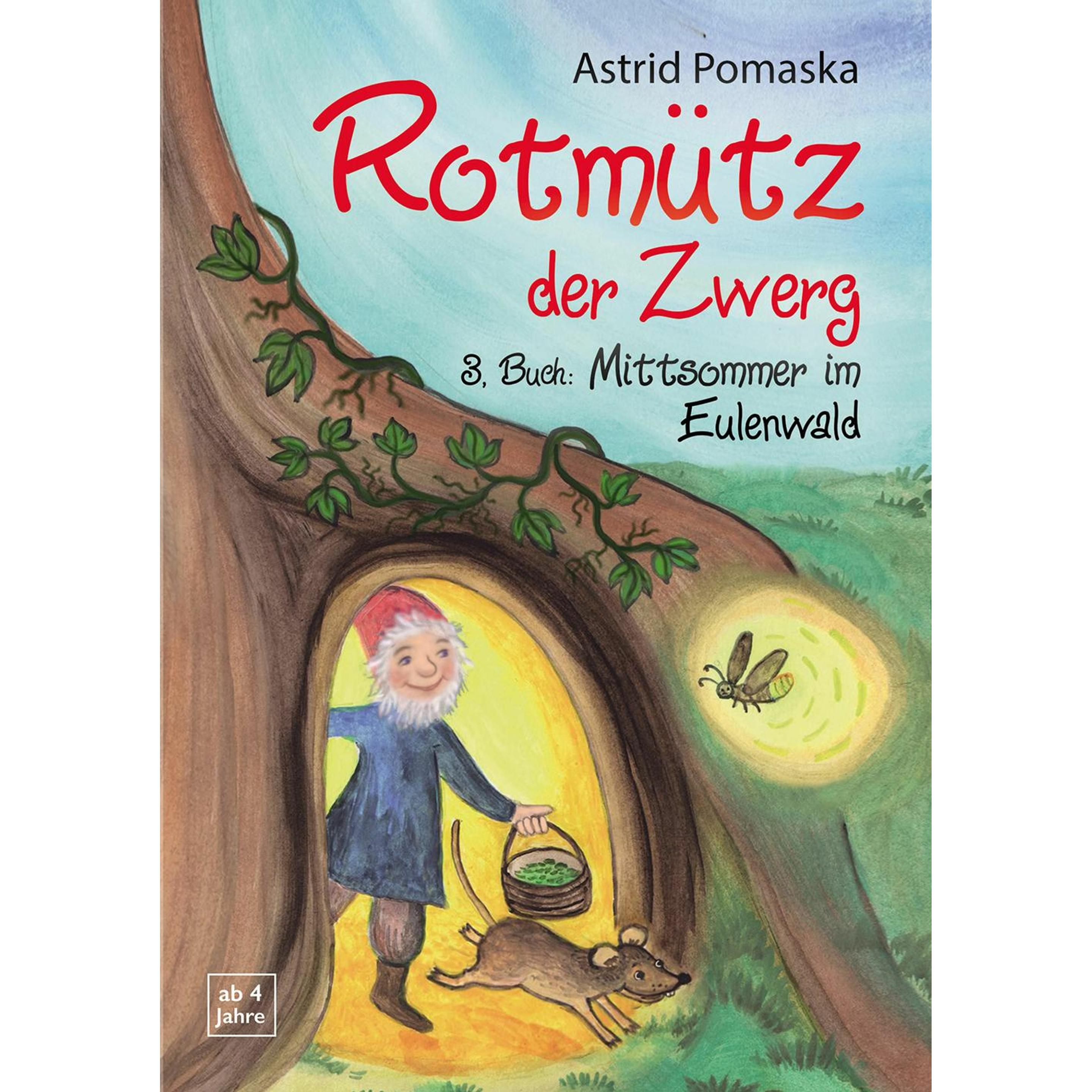 Rotmtz der Zwerg (Bd. 3): Mittsommer im Eulenwald, Kinderbücher von Astrid Pomaska