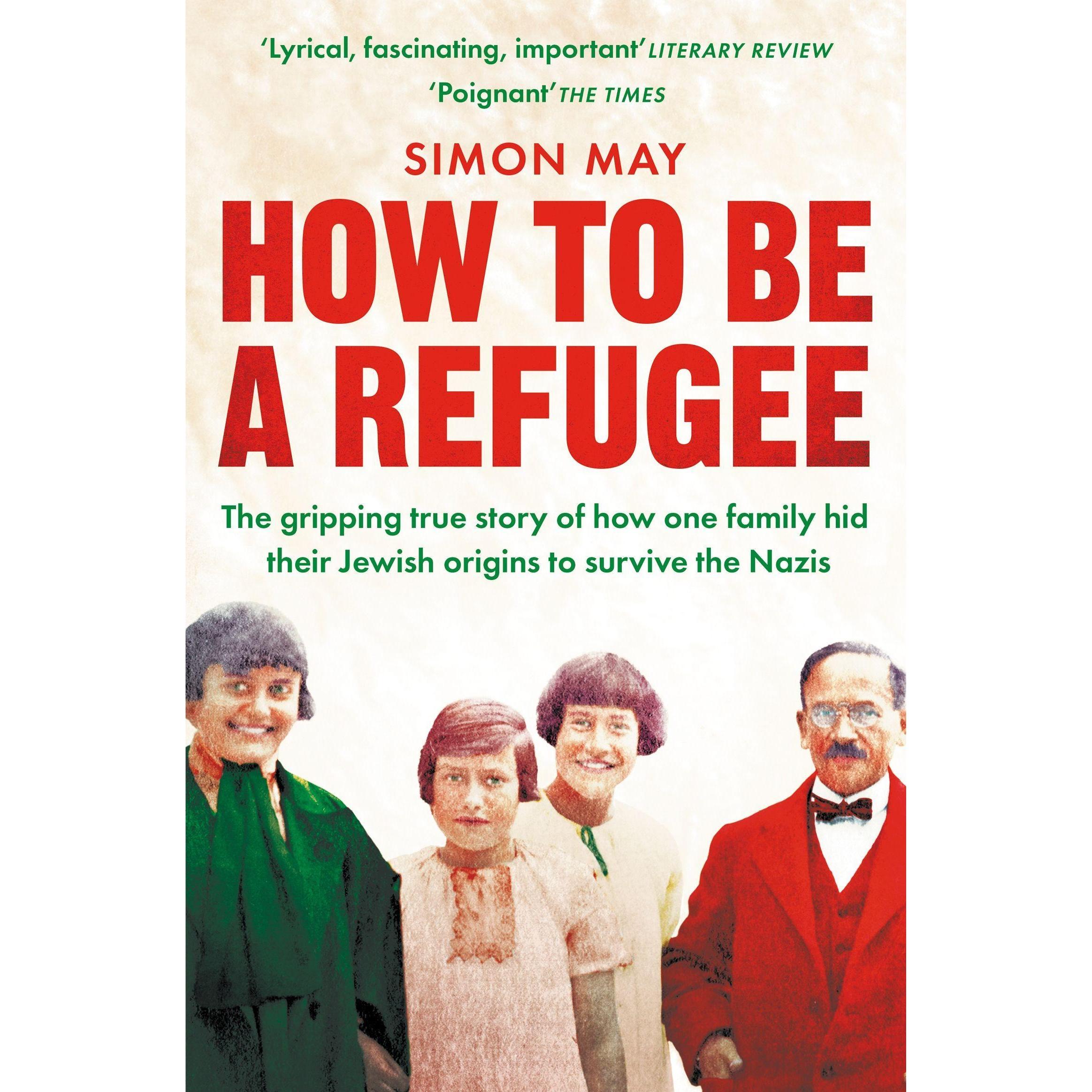How to Be a Refugee: One Family/'s Story of Exile and Belonging, Sachbücher von Simon May