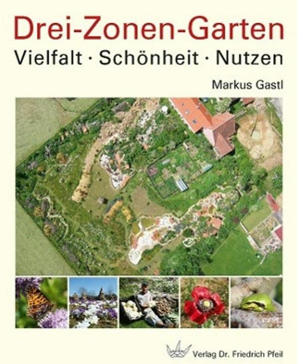 Drei-Zonen-Garten (Deutsch, Markus Gastl, 2013)