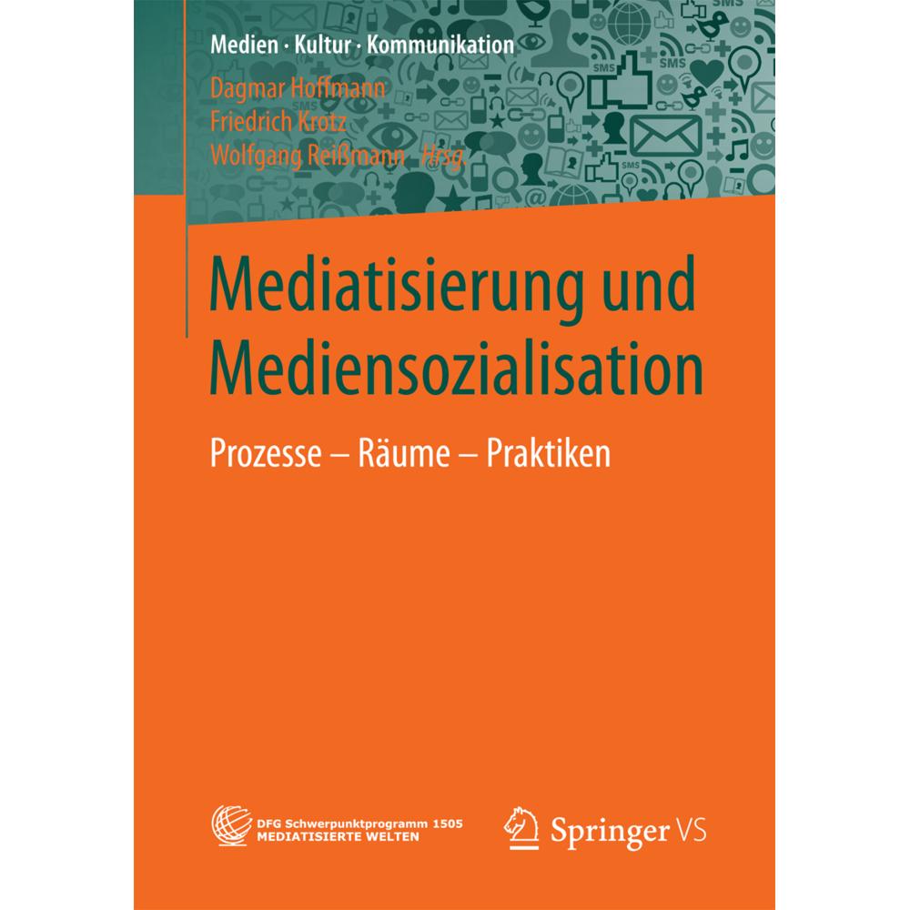 Mediatisierung und Mediensozialisation, Fachbücher von Dagmar Hoffmann, Friedrich Krotz, Wolfgang Reissmann