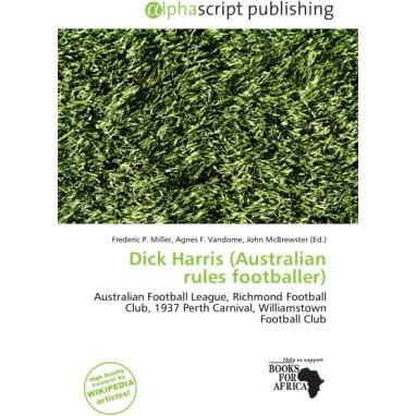 Dick Harris (Australian rules footballer), Ratgeber von Agnes F. Vandome, Frederic P. Miller, John McBrewster