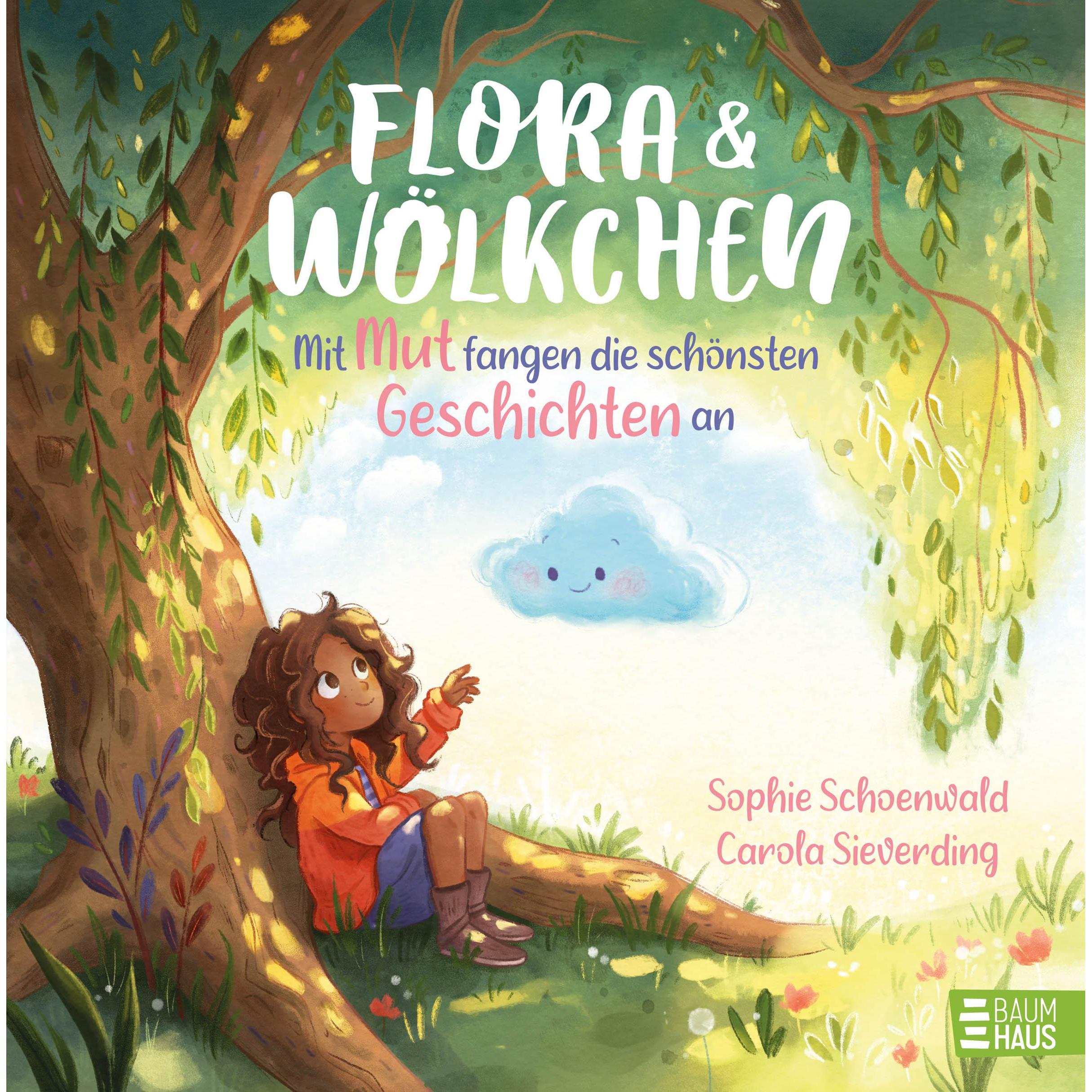 Flora und Wölkchen - Mit Mut fangen die schönsten Geschichten an, Kinderbücher von Sophie Schoenwald