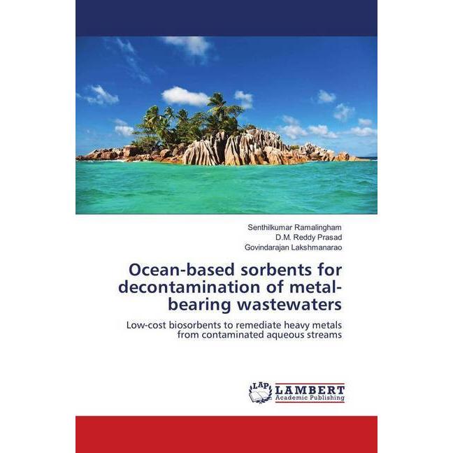Ocean-based sorbents for decontamination of metal-bearing wastewaters, Fachbücher von Govindarajan Lakshmanarao, D.M. Re...
