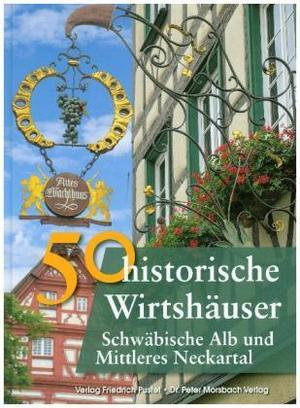Produktbild 50 historische Wirtshäuser Schwäb.Alb (Deutsch, Richter Gerald, Franziska Gürtler, Bastian Schmidt, 2017)