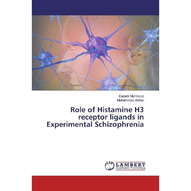 Role of Histamine H3 receptor ligands in Experimental Schizophrenia, Fachbücher von Mohammad Akhtar, Danish Mahmood