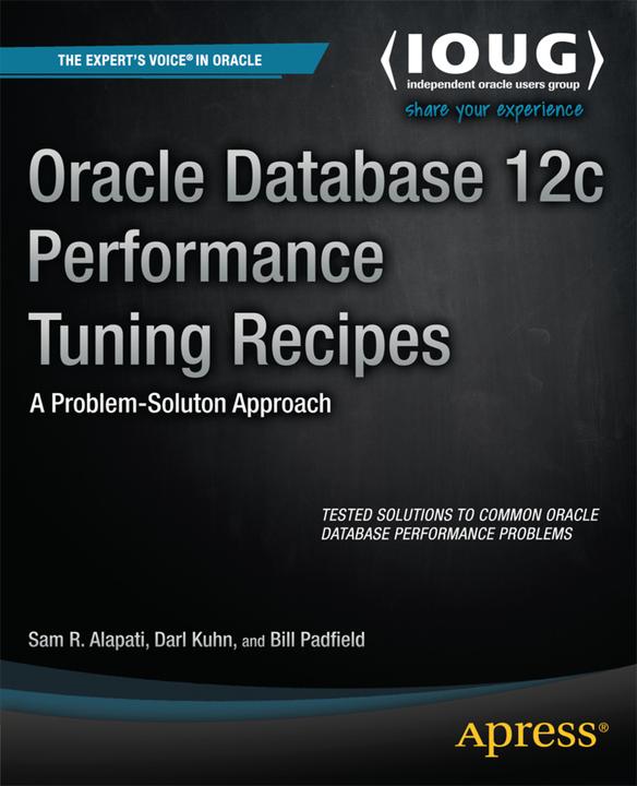 Produktbild Oracle Database 12c Performance Tuning Recipes (Englisch, Bill Padfield, Darl Kuhn, Sam Alapati, 2013)