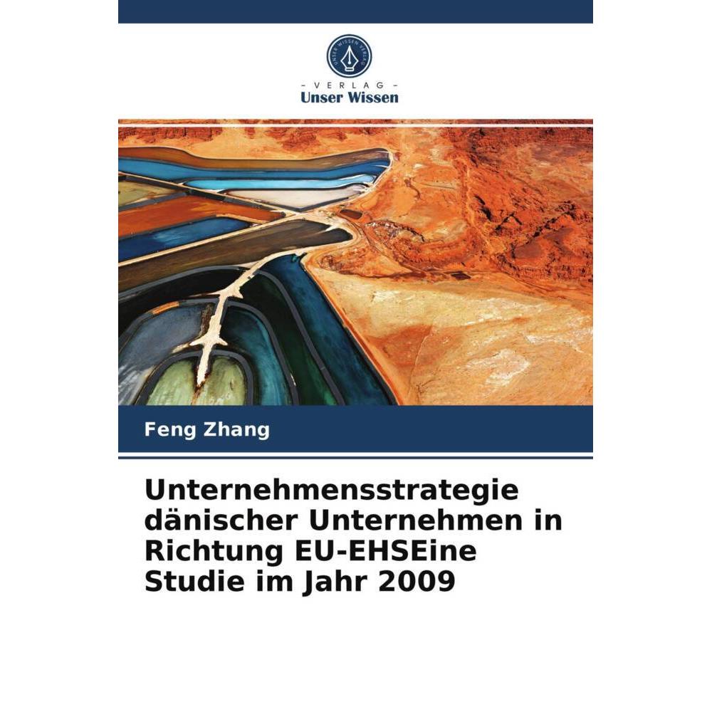 Unternehmensstrategie dänischer Unternehmen in Richtung EU-EHSEine Studie im Jahr 2009, Fachbücher von Feng Zhang