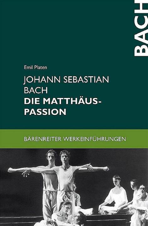 Produktbild Johann Sebastian Bach. Die Matthäus-Passion (Deutsch, Emil Platen, 2024)