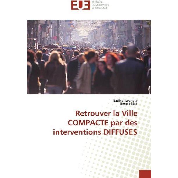 Retrouver la Ville COMPACTE par des interventions DIFFUSES, Fachbücher von Benoit Bost, Nadine Taranger