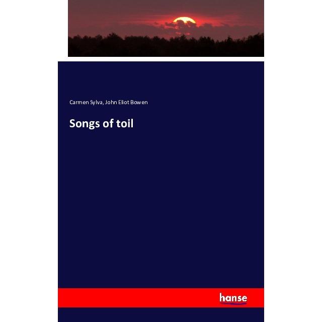Songs of toil, Fachbücher von Carmen Sylva, John Eliot Bowen